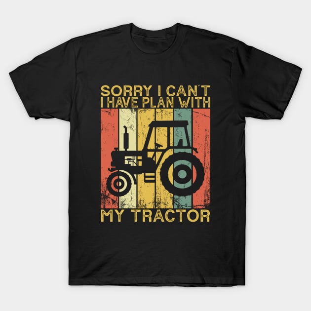 Farmer Sorry I Can't I Have Plans With My Tractor T-Shirt by ChrifBouglas